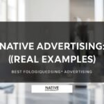 Native Advertising: Best Practices and Real Examples